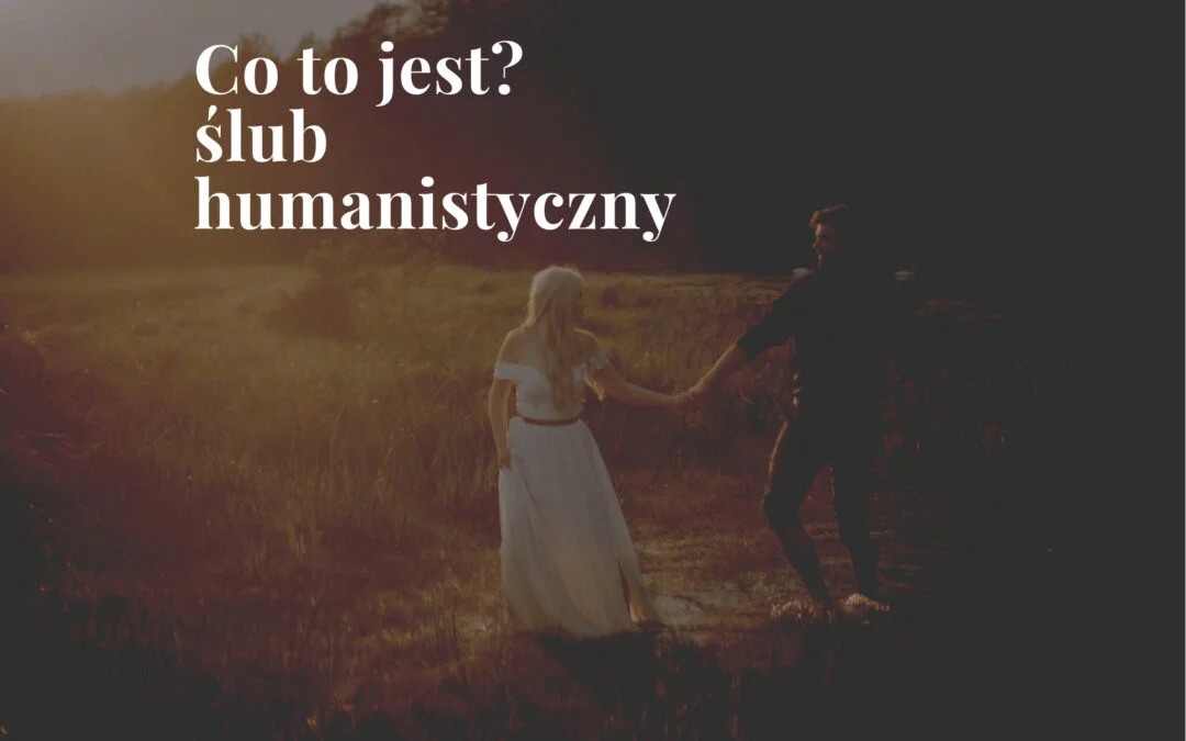 BLOG - Historie Ślubne slub humanistyczny Co to jest ślub humanistyczny? Fotograf ślub humanistyczny